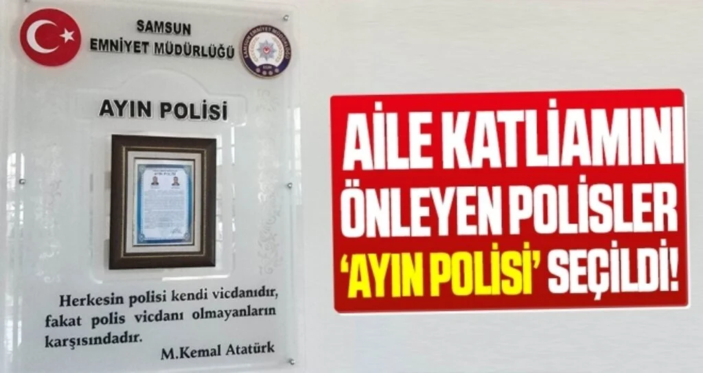 Samsun'daki aile katliamını önleyen polisler ‘ayın polisi’ seçildi