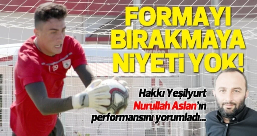 Samsunspor Haberleri | Nurullah'ın formayı bırakmaya niyeti yok