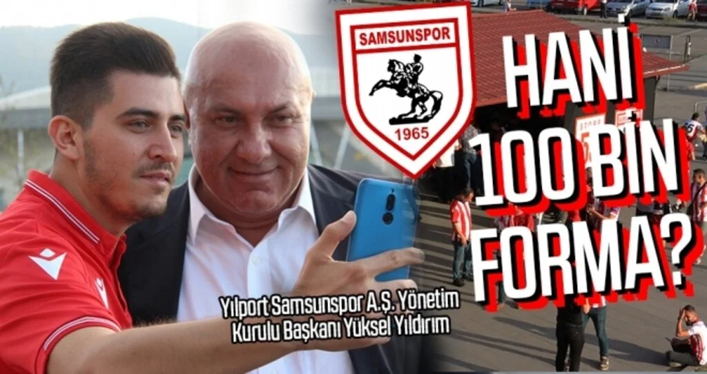 Samsunspor Haberleri | Yüksel Yıldırım: HANİ 100 BİN FORMA?