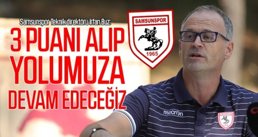 Samsunspor Teknik Direktörü İrfan Buz: 3 Puanı Alacağız