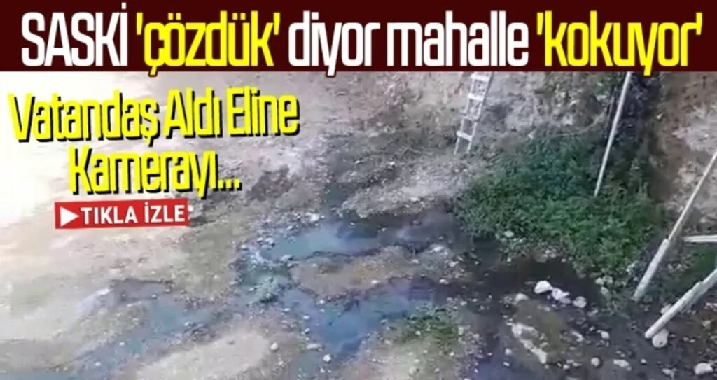 SASKİ 'çözdük' diyor mahalle 'kokuyor'