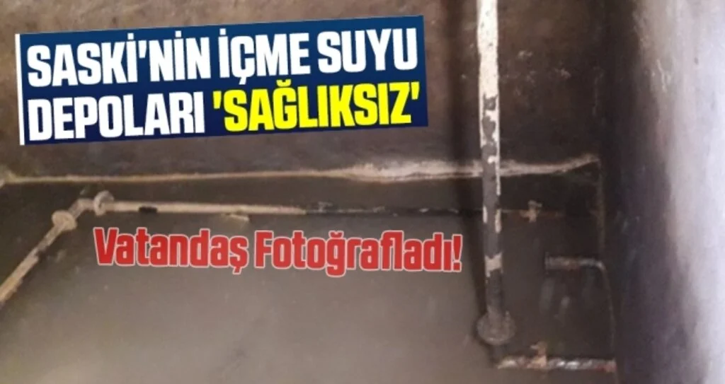 SASKİ'nin içme suyu depoları 'sağlıksız'