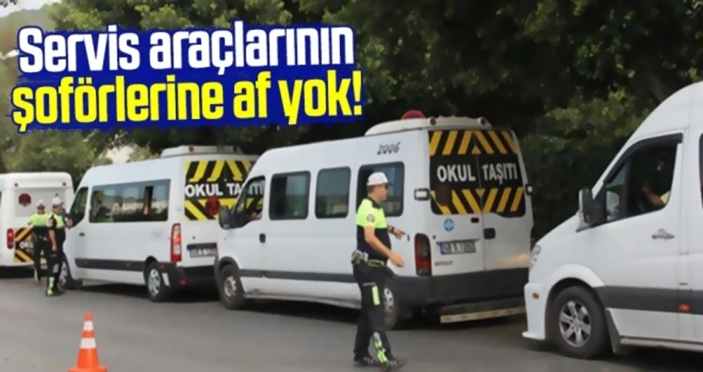 Servis araçlarının şoförlerine af yok!