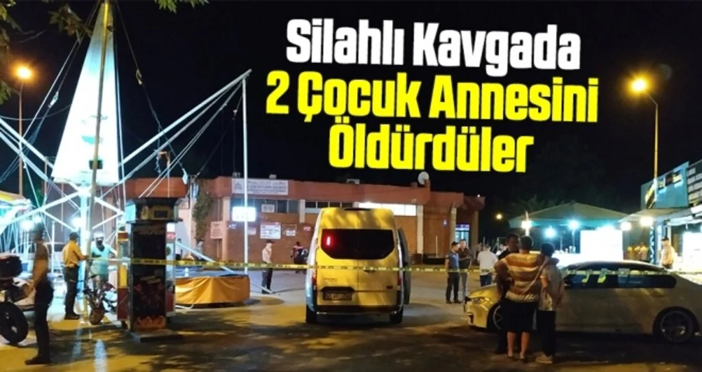 Silahlı kavgada 2 çocuk annesini öldürdüler