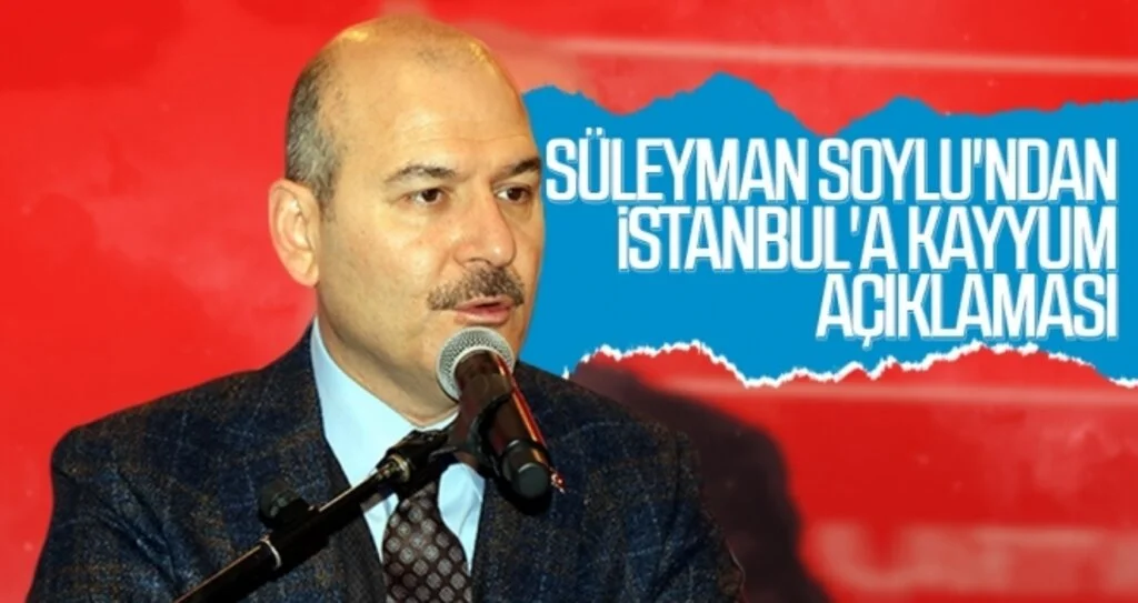 Süleyman Soylu'ndan İstanbul'a kayyum açıklaması