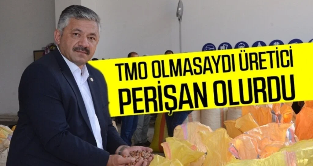 TMO olmasaydı üretici perişan olurdu