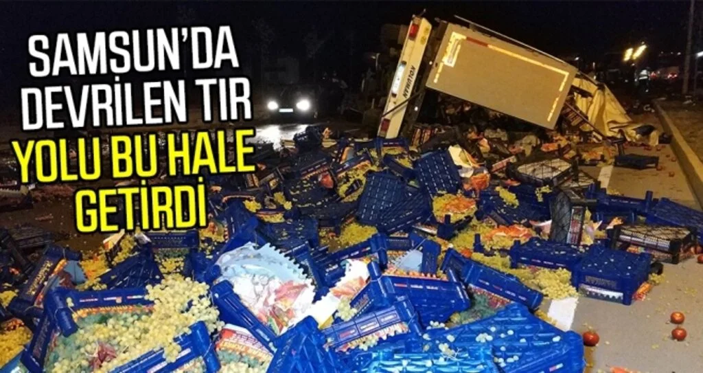 Üzüm yüklü tır yola devrildi: 1 yaralı