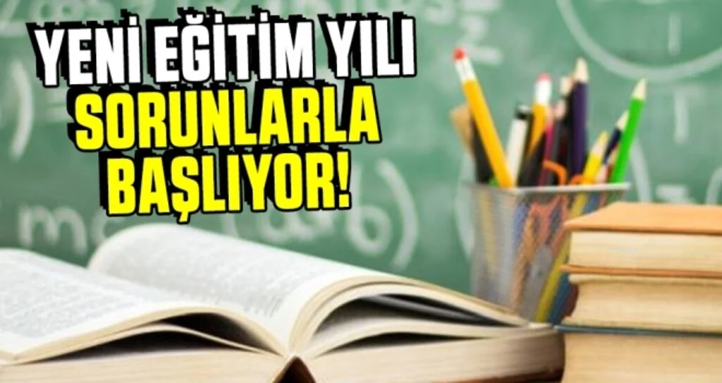 Yeni eğitim yılı sorunlarla başlıyor