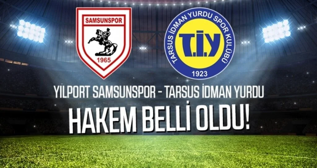 Yılport Samsunspor - Tarsus İdman Yurdu Maçının Hakemi Açıklandı