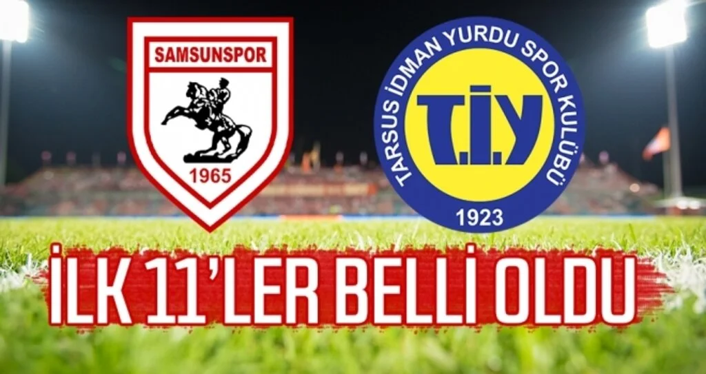 Yılport Samsunspor - Tarsus İdman Yurdu Maçının İlk 11'leri Belli Oldu