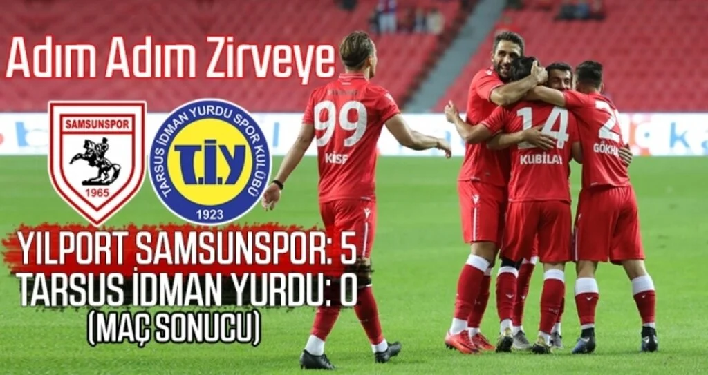 Yılport Samsunspor : 5 Tarsus İdman Yurdu: 0 (Maç Sonucu)