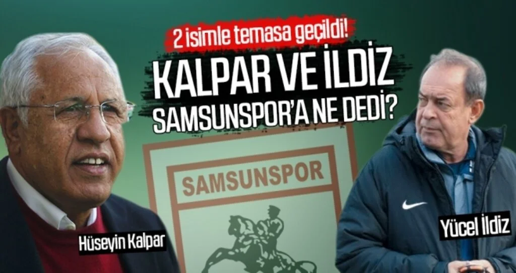 2 İsimle Temasa Geçildi! Kalpar ve İldiz Samsunspor'a Ne Dedi?