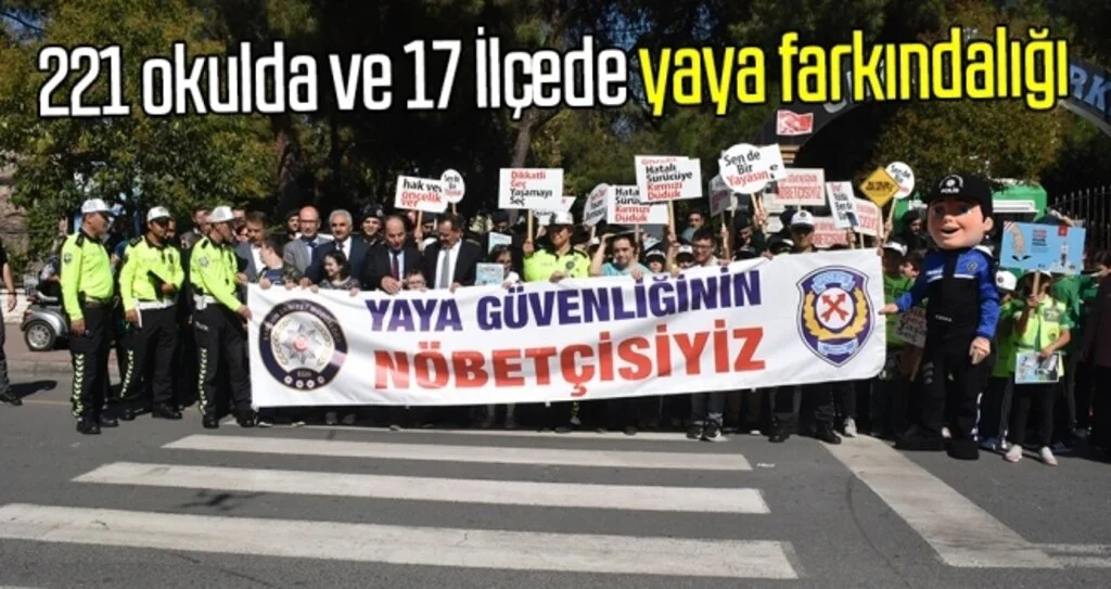 221 okulda ve 17 İlçede yaya farkındalığı