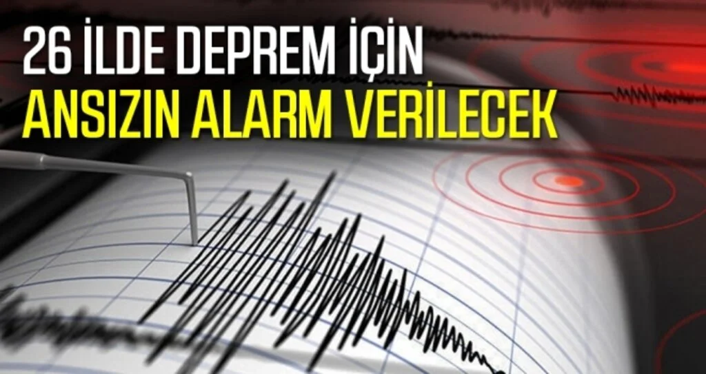 26 ilde deprem için ansızın alarm verilecek