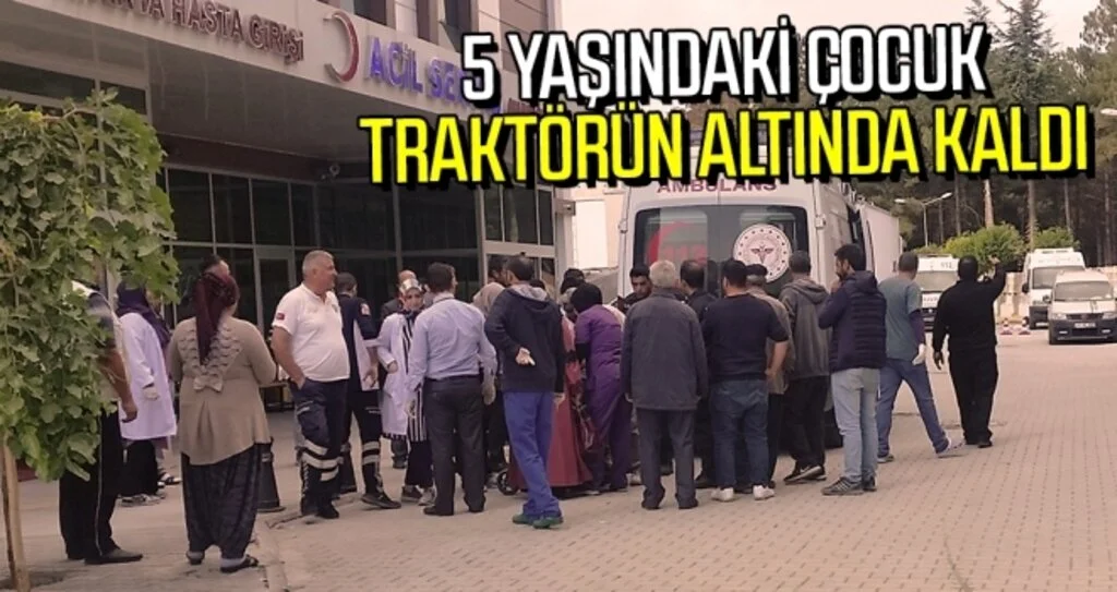5 Yaşındaki Çocuk Traktörün Altında Kaldı