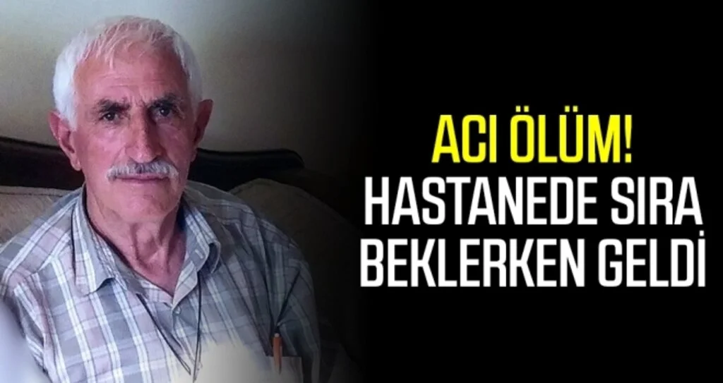 Acı Ölüm! Hastanede Sıra Beklerken Geldi
