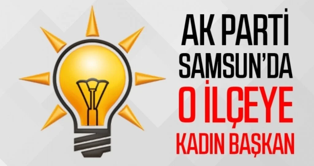 AK Parti Samsun'da O İlçeye Kadın Başkan