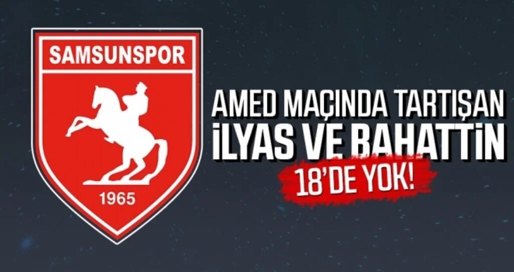 Amed maçında tartışan İlyas ve Bahattin 18'de yok