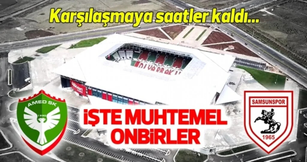 Amed Sportif Faaliyetler - Yılport Samsunspor (Muhtemel 11'ler)