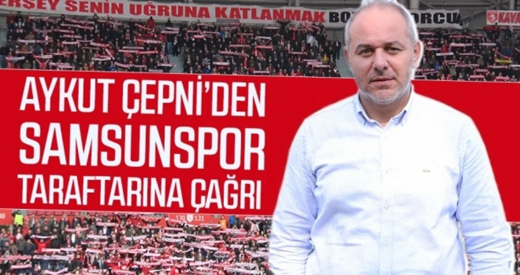 Aykut Çepni'den Yılport Samsunspor Taraftarına Çağrı