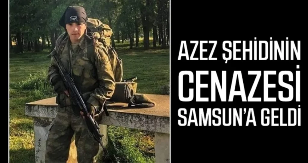 Azez şehidinin cenazesi Samsun’a geldi