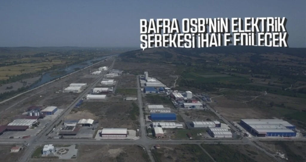 Bafra OSB'nin elektrik şebekesi ihale edilecek