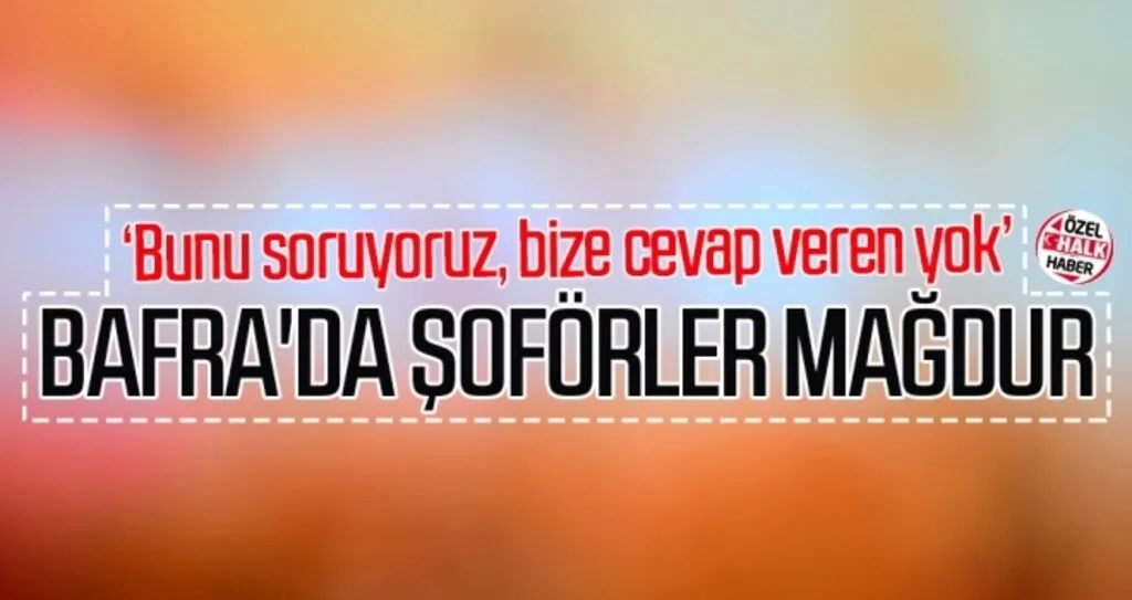 Bafra'da şoförler mağdur