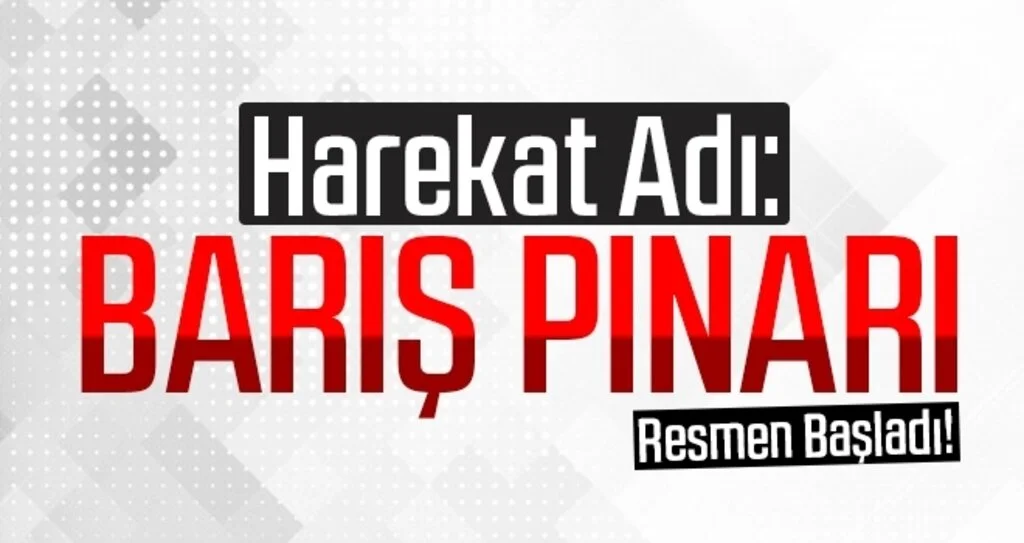 Barış Pınarı Harekatı başladı!