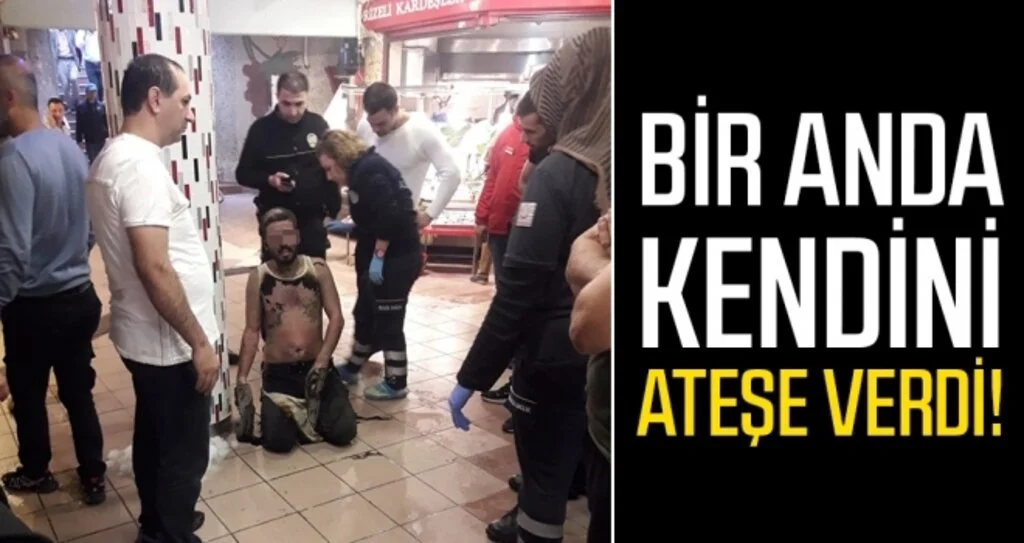 Bir Anda Kendini Ateşe Verdi!