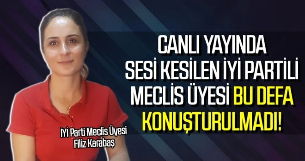 Canlı yayında sesi kesilen İYİ Partili Meclis Üyesi bu defa konuşturulmadı