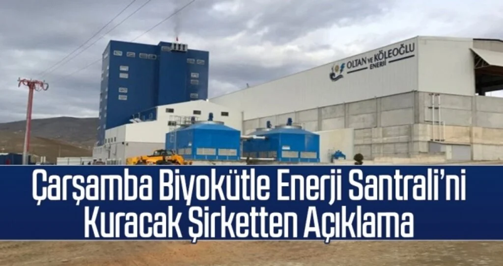 Çarşamba Biyokütle Enerji Santrali’ni kuracak şirketten Açıklama