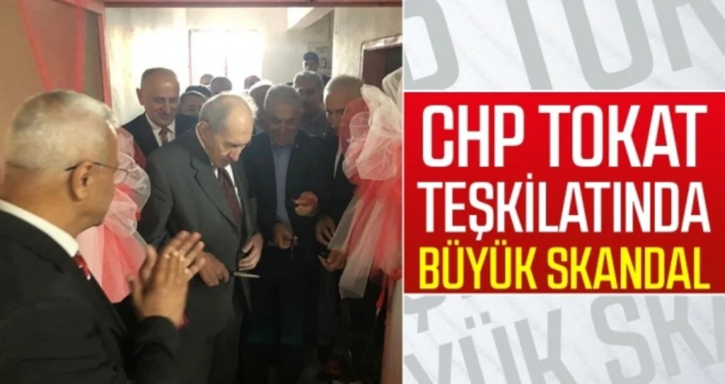 CHP Tokat teşkilatında büyük skandal