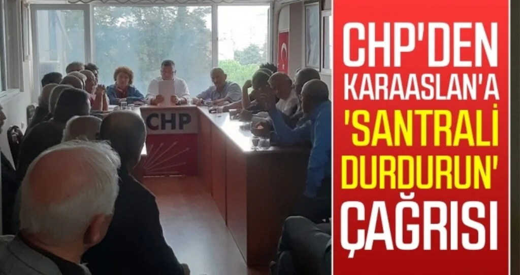 CHP'den Karaaslan'a 'santrali durdurun' çağrısı