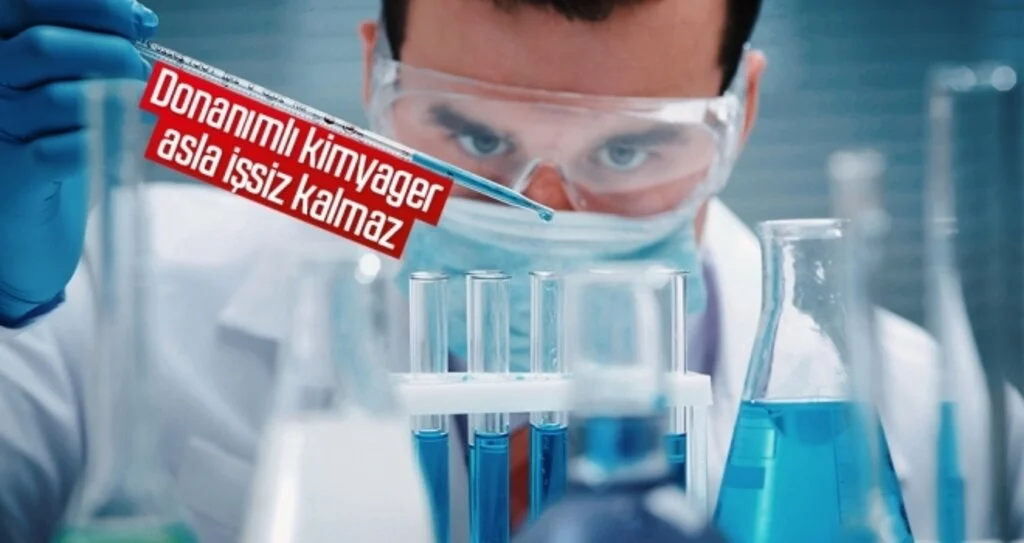 Donanımlı kimyager asla işsiz kalmaz