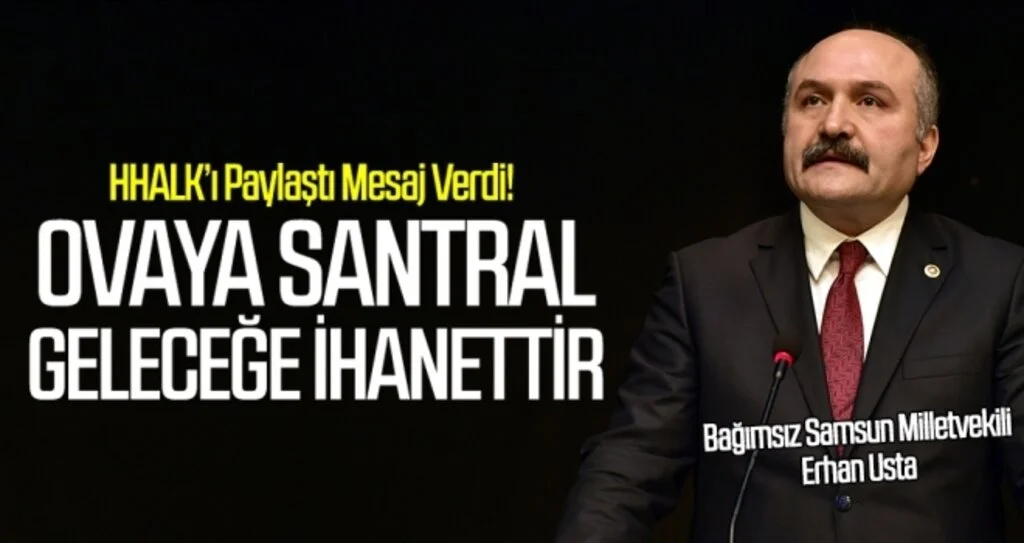 Erhan Usta: Ovaya santral geleceğe ihanettir