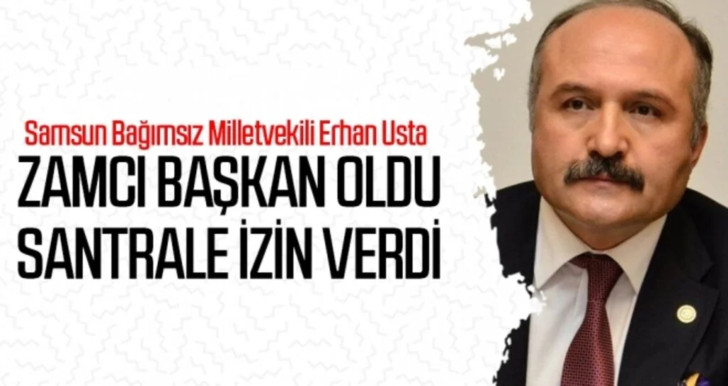 Erhan Usta: Zamcı Başkan Oldu Santrale İzin Verdi