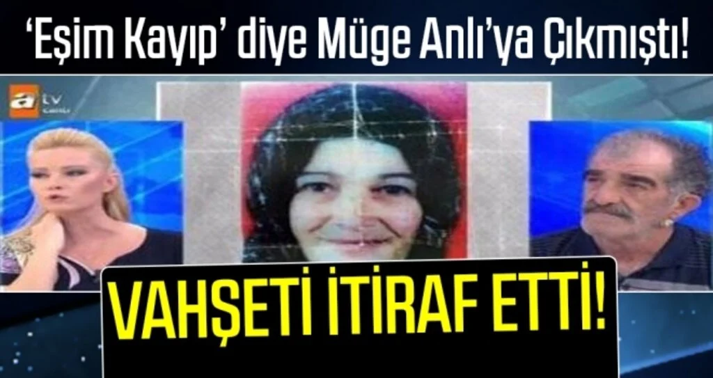 'Eşim Kayıp' diye Müge Anlı'ya Çıkmıştı... Osman Yalçınkaya Vahşeti İtiraf Etti!