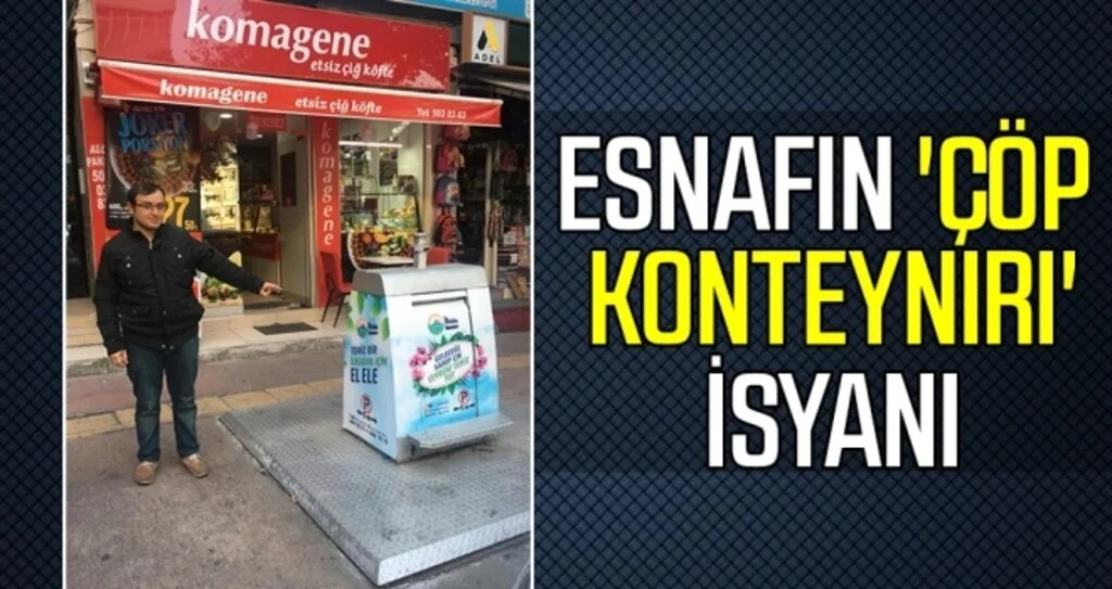 Esnafın 'çöp  konteynırı' isyanı 