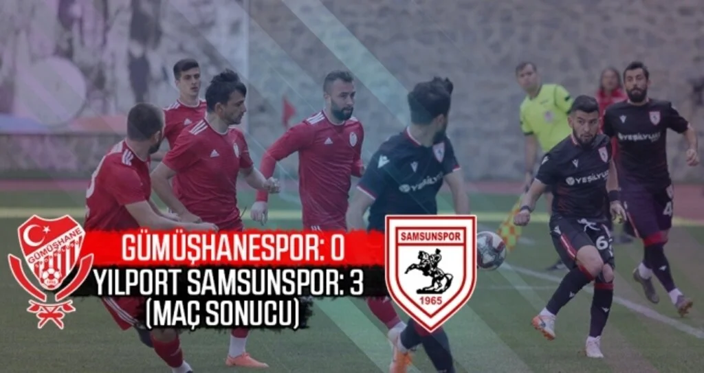 Gümüşhanespor Yılport Samsunspor 0-3 (Maç Sonucu)