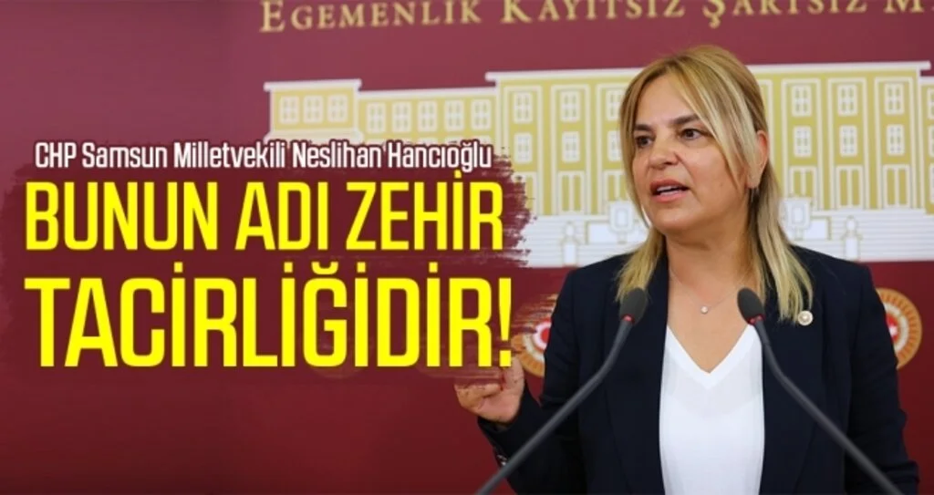 Hancıoğlu: Bunun adı zehir tacirliğidir!