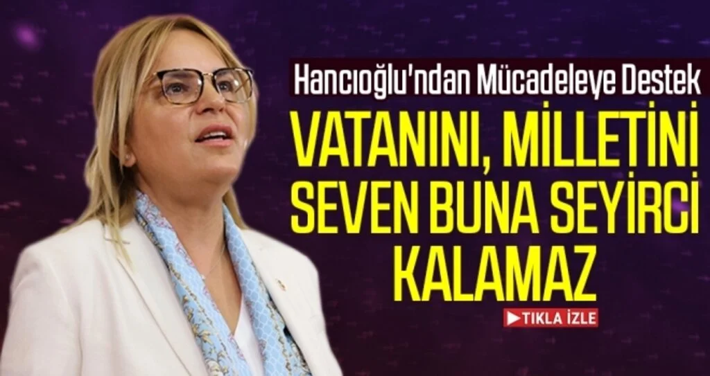 Hancıoğlu'ndan Mücadeleye Destek