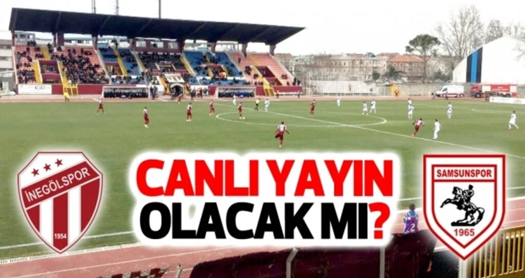 İnegölspor - Yılport Samsunspor Maçı Canlı Yayınlanacak Mı?