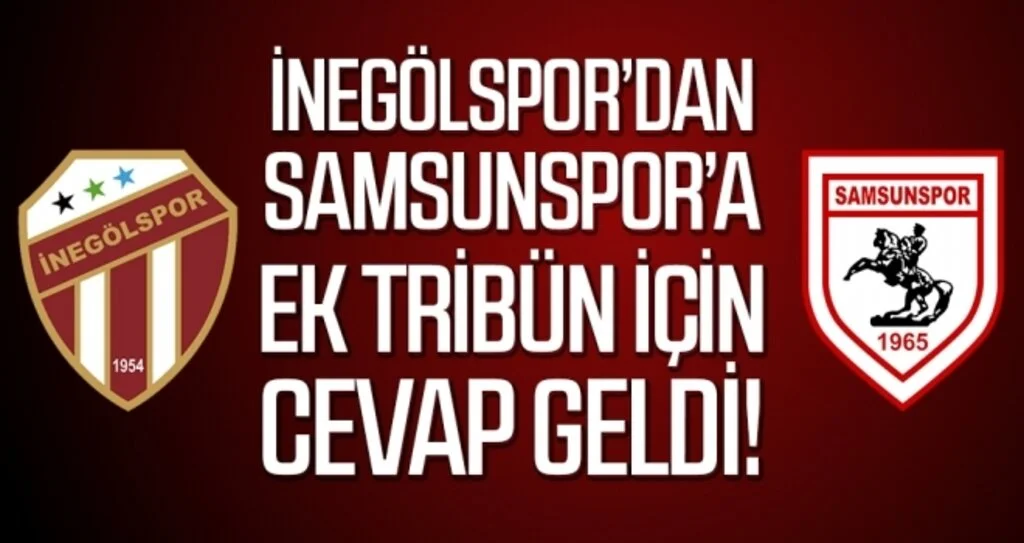 İnegölspor'dan Samsunspor'a ek tribün için cevap geldi