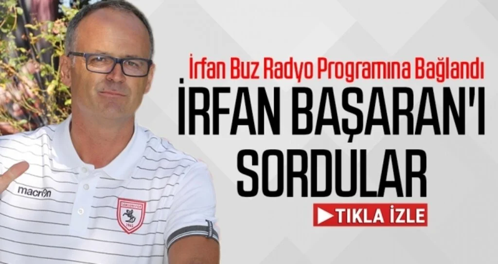 İrfan Başaran'ı sordular