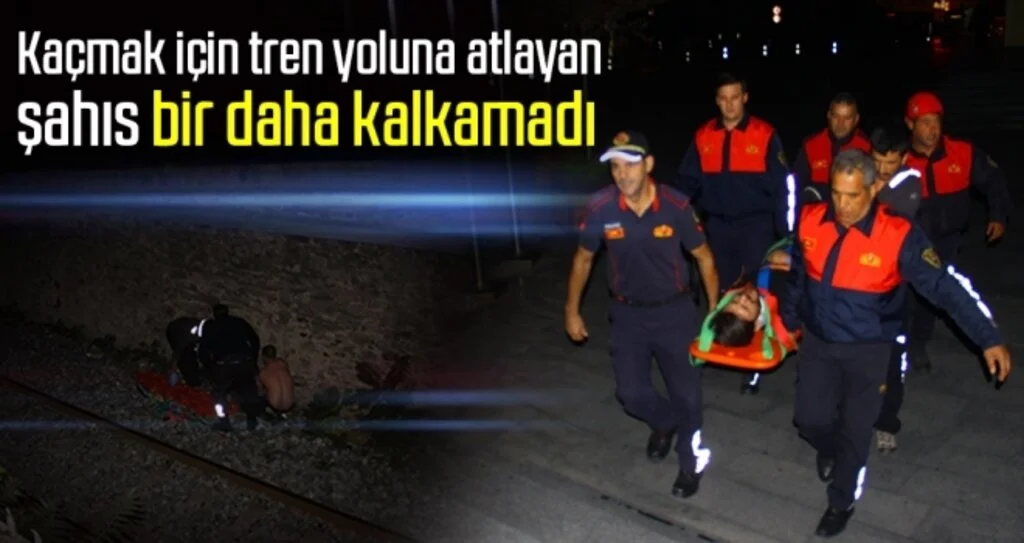 Kaçmak için tren yoluna atlayan şahıs bir daha kalkamadı