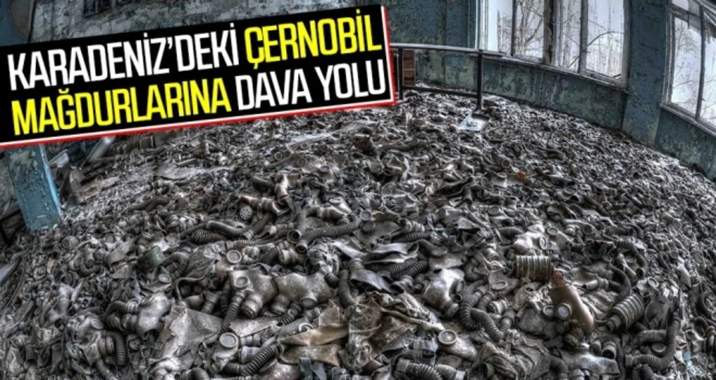 Karadeniz’deki Çernobil mağdurlarına dava yolu