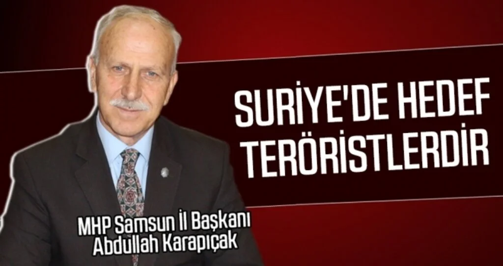 Karapıçak: Suriye'de hedef teröristlerdir 