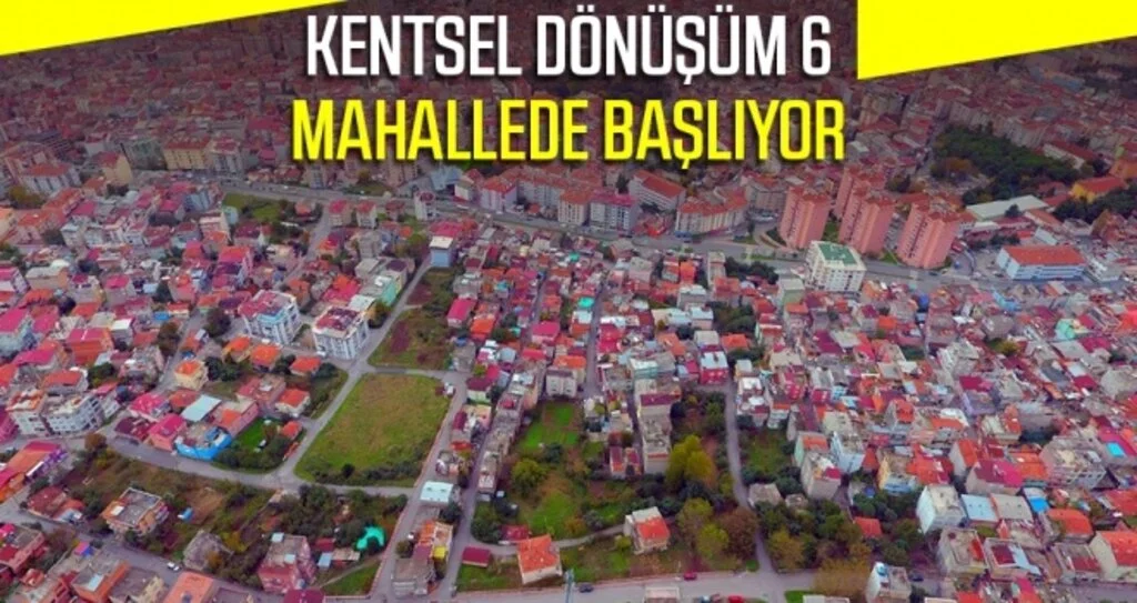 Kentsel dönüşüm 6 mahallede başlıyor