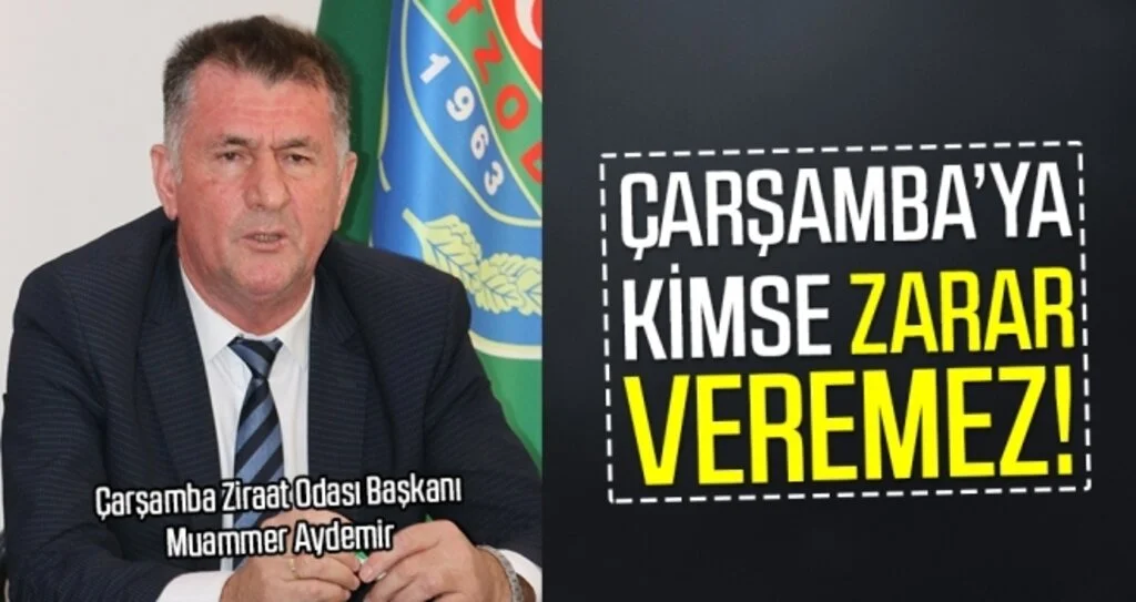 Kimse Çarşamba'ya zarar veremez