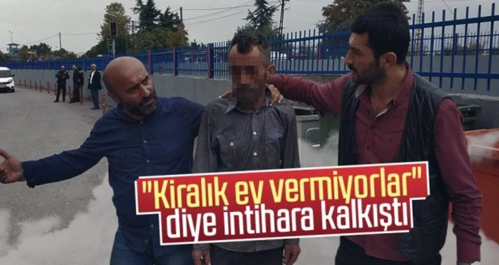 "Kiralık ev vermiyorlar" diye intihara kalkıştı